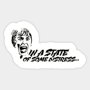 "In A State of Some Distress" Sticker